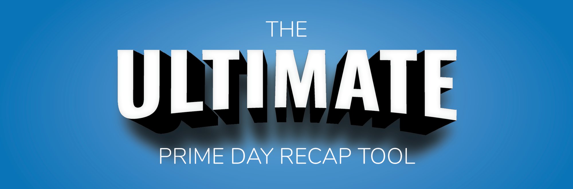 Prime day recap tool landing page header Prime day recap tool landing page header